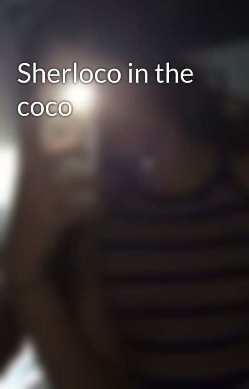 Sherloco in the coco by marniequantrill