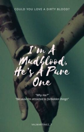 I'm A Mudblood, He's A Pure One // A Draco Malfoy Story by valmartinez_7