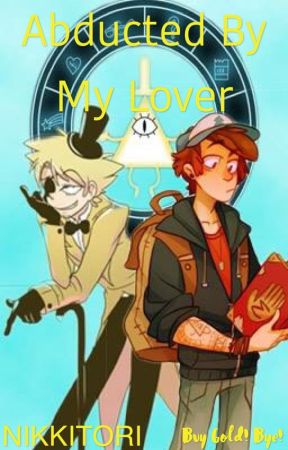 Abducted by my Lover (Bill Cipher X Reader X Dipper Pines) by nikkitori