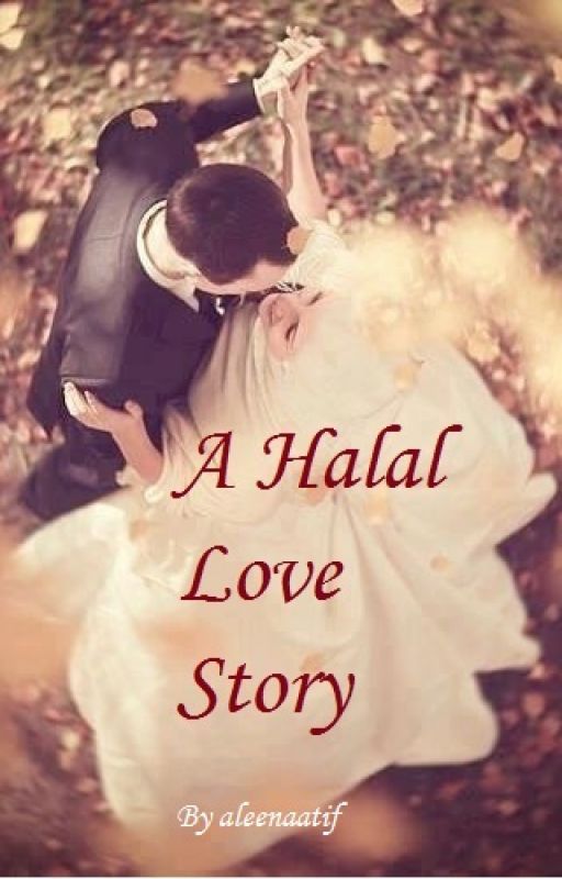 A Halal Love Story #Wattys2019 - BEING EDITED by leenaatif