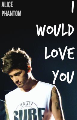 I Would Love You *Zayn Malik* {EDITING} cover