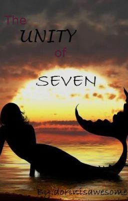 The Unity of Seven (Mermaids)*COMPLETED* cover