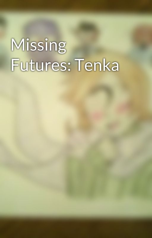 Missing Futures: Tenka by Abby-the-Abyssinian