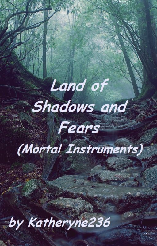 Land of Shadows and Fears (Mortal Instruments/ Mark Blackthorn FanFiction) by Katheryne236