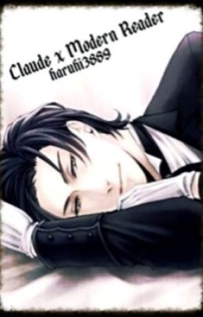 Claude x Modern Reader { EDITING SO WILL BE ON HOLD FOR NOW } by haru3889