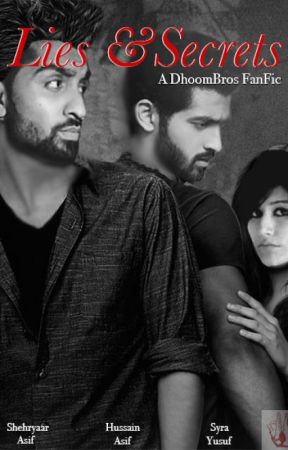 Lies & Secrets - DHOOMBROS by InayaSaleh