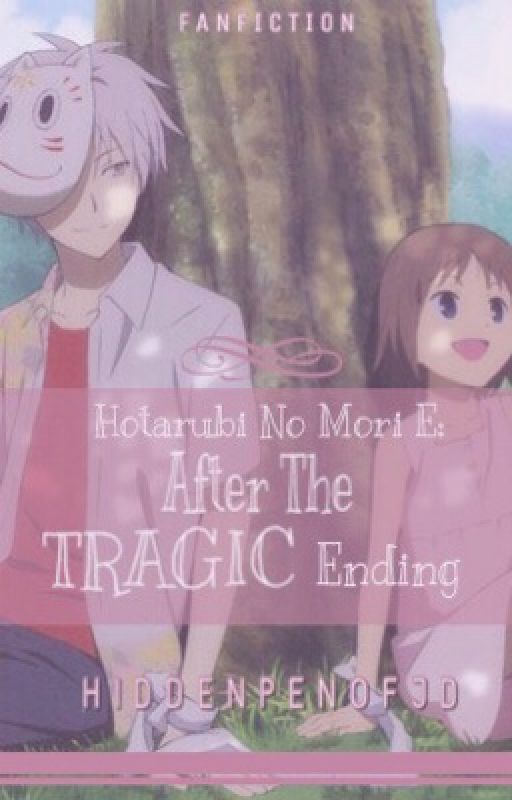 Hotarubi No Mori E: After The Tragic Ending by HiddenPenOfJD