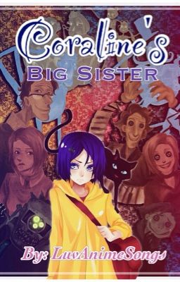 Coraline's Big Sister [Reader Insert] (Rewrite/Under Editing!) [✔] cover