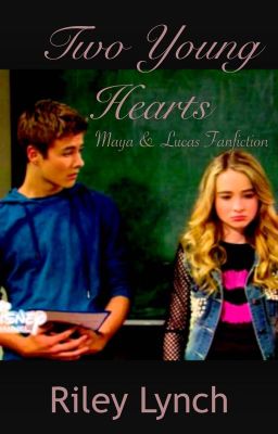 Two Young Hearts (Maya & Lucas Fanfiction) cover