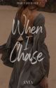 When I Chase (When #1) by kissmyredlips