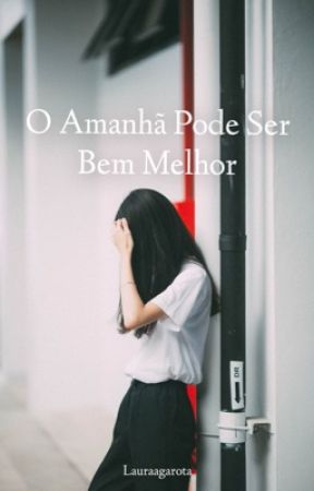 O ''amanha'' pode ser bem melhor by lauraagarota