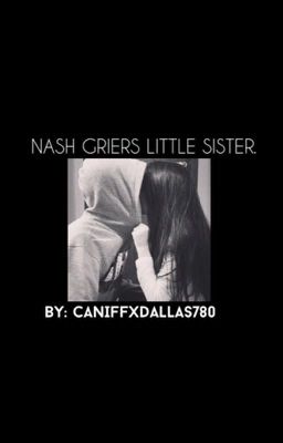 Nash Grier's Little Sister (Taylor Caniff Fanfic) cover