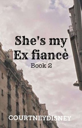 She's My Ex Fiancé Book2 'BiGuel' by courtneydisney