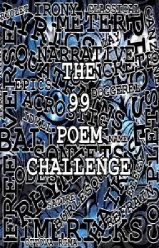 The 99 Poem Challenge ~ by Warrior_Prophet aka PJ Perry by Warrior_Prophet