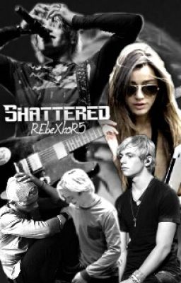 Shattered (Ross Lynch/R5 Fanfiction) cover