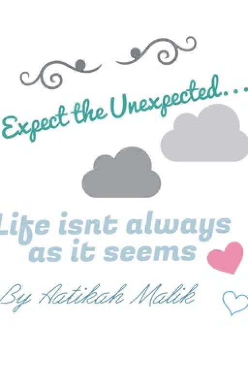 Expect the unexpected by Aatikahmalik