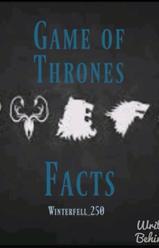 Game of Thrones Facts by Tea_Roses