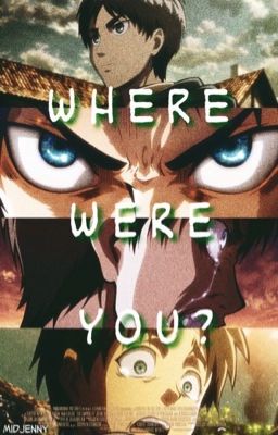 Where Were You? [Eren x Reader] cover