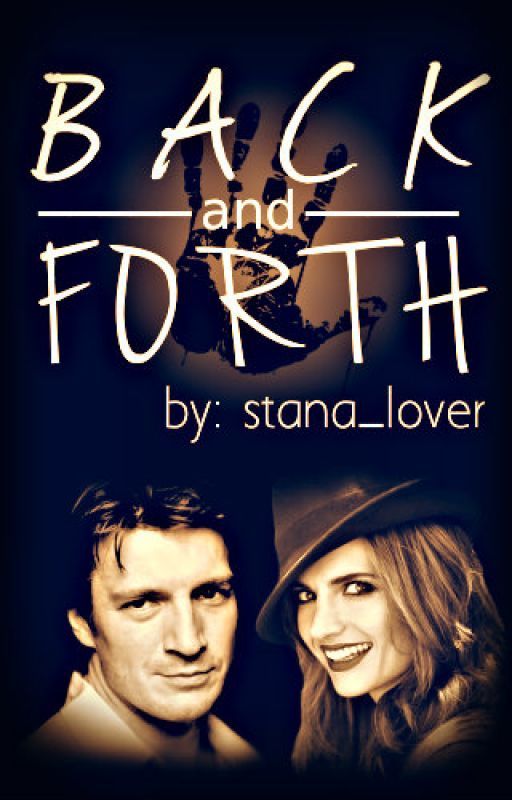 Back and Forth (A Castle Fanfiction) by stana_lover