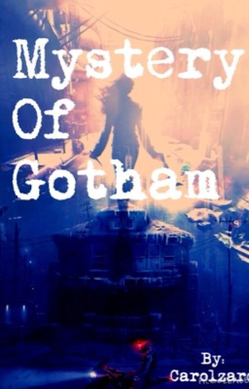 Mystery of Gotham (Batman Fan-Fic) by DiviRising