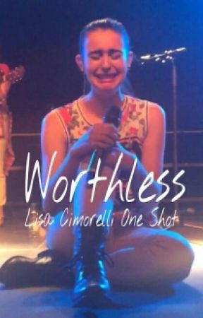 Worthless (CIMORELLI ONE SHOT) by simplyinspiration44