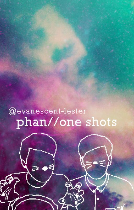 phan // one-shots by evanescent-lester