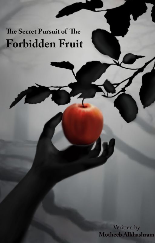 The Secret Pursuit of the Forbidden Fruit by Motheeb