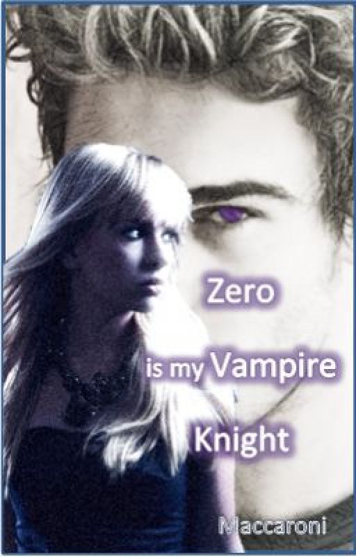 Zero is my Vampire Knight by Maccaroni