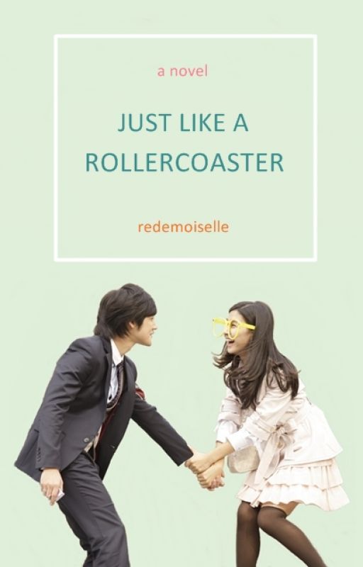 Just Like A Roller Coaster [ON GOING] by Redemoiselle