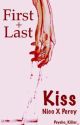 First and Last Kiss by Psycho_Killer_