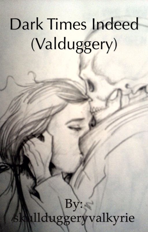 Dark Times Indeed              (Valduggery) by DestielandValduggery