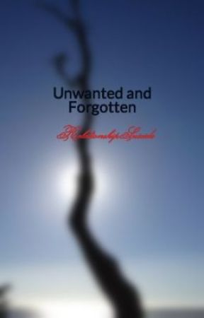 Unwanted and Forgotten by hopefullykind