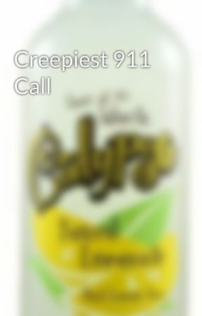 Creepiest 911 Call by CalypsoKing1113