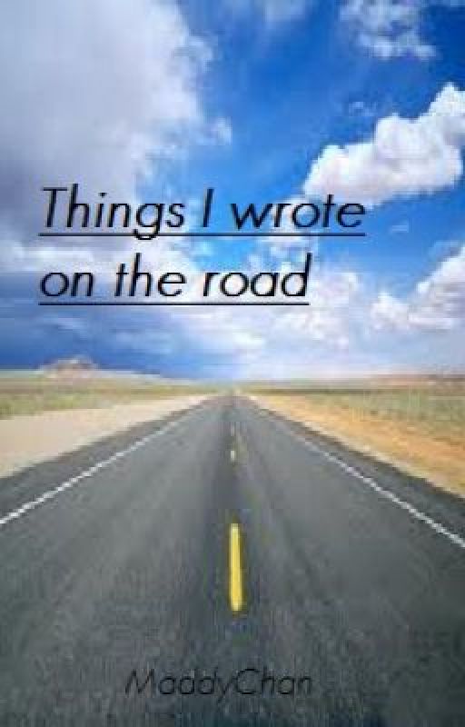 Things I wrote on the road by HeartlessPebbles