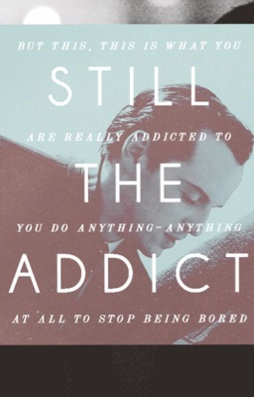 Still the Addict (Moriarty x reader) by lukesmisfitstee