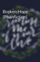 Broken Hope (Phanfiction) by lovelywaves13