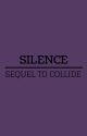 Silence (Sequel to Collide - Nash Grier) by KamJenkins