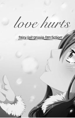 .Love Hurts. (Gruvia) EDITING cover