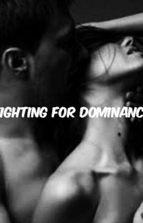 Fighting for Dominance by mycasualaffair