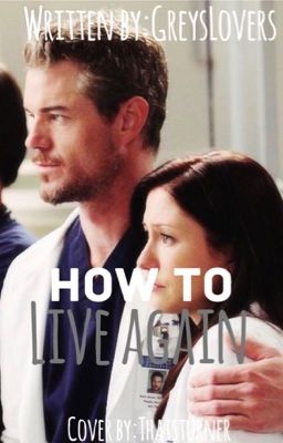 How to Live Again (A Grey's Anatomy fan fic) cover