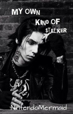 [Andy Biersack] My Own Kind Of Stalker **COMPLETED** cover