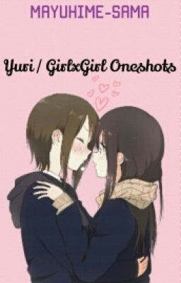 Yuri / GirlxGirl One-shots ♡ cover