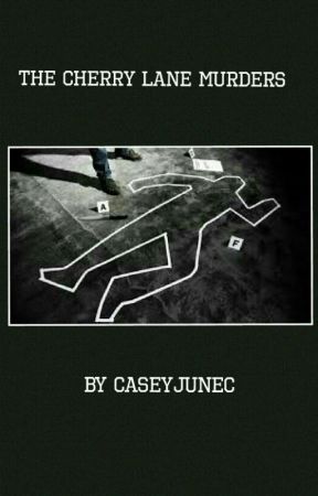 The Cherry Lane Murders by CaseyJuneC