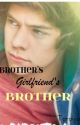 My Brothers Girlfriends' Brother (A Harry Styles Fanfiction) (Editing) by Raiya_