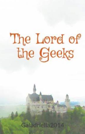 The Lord of the Geeks by Galadriella2014