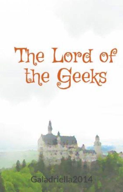 The Lord of the Geeks by Galadriella2014