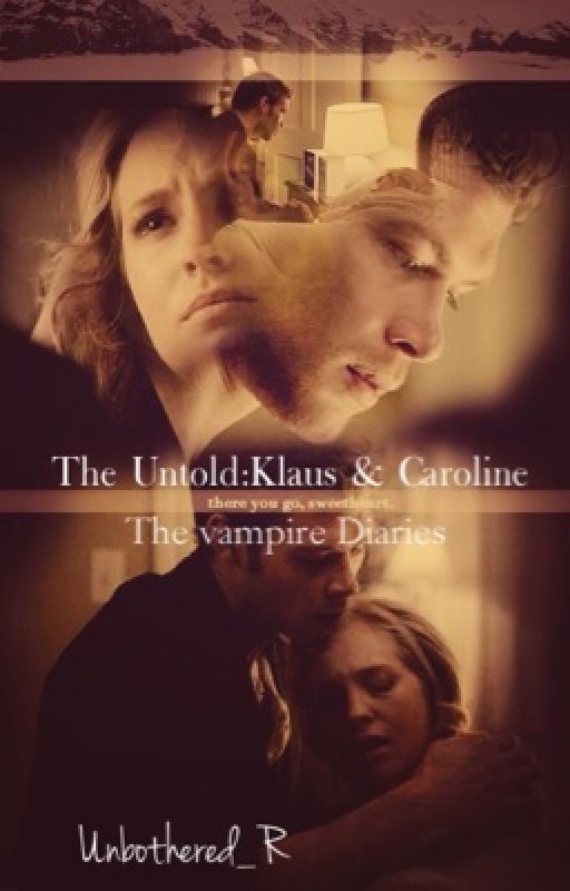 The Untold:Klaus & Caroline (The Vampire Diaries) by unbothered_R