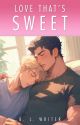 Love That's Sweet by BLwriter