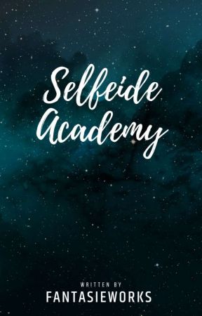 Selfeide  Academy(No plans of editing yet. Bare with it if you can.) by FantasieWorks