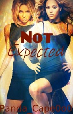 Not Expected [BeyoncexCiara] *COMPLETED* cover